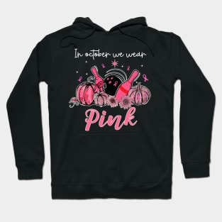 In October We Wear Pink Bowling Breast Cancer Awareness Hoodie